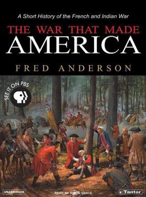 The War That Made America: A Short History of the French and Indian War image number 0