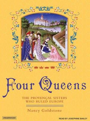 Four Queens: The Provencal Sisters Who Ruled Europe image number 0