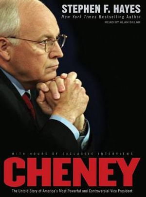 Cheney: The Untold Story of America's Most Powerful and Controversial Vice President image number 0