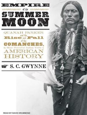 Empire of the Summer Moon: Quanah Parker and the Rise and Fall of the Comanches, the Most Powerful Indian Tribe in American History image number 0