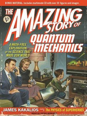 The Amazing Story of Quantum Mechanics: A Math-Free Exploration of the Science That Made Our World image number 0