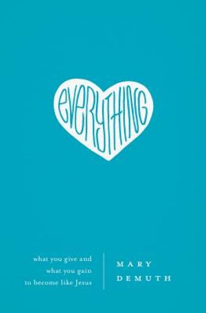 Everything: What You Give and What You Gain to Become Like Jesus image number 0
