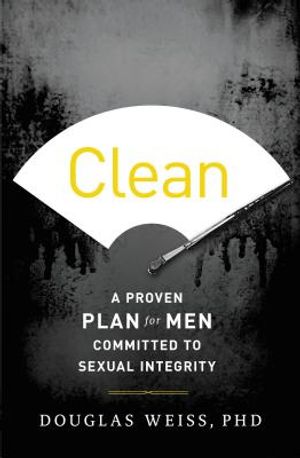 Clean: A Proven Plan for Men Committed to Sexual Integrity image number 0