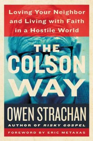 The Colson Way: Loving Your Neighbor and Living with Faith in a Hostile World image number 0