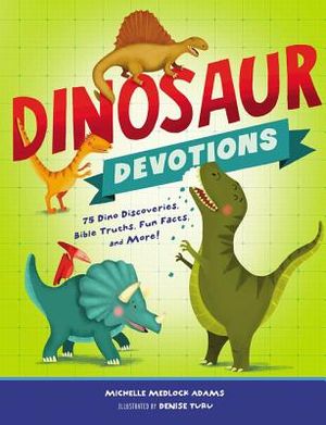 Dinosaur Devotions: 75 Dino Discoveries, Bible Truths, Fun Facts, and More! image number 0