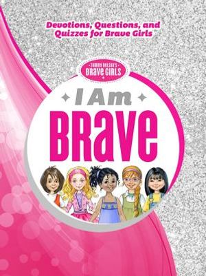I Am Brave: Devotions, Questions, and Quizzes for Brave Girls image number 0