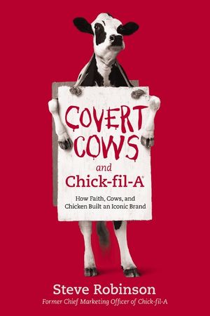 Covert Cows and Chick-Fil-A: How Faith, Cows, and Chicken Built an Iconic Brand image number 0