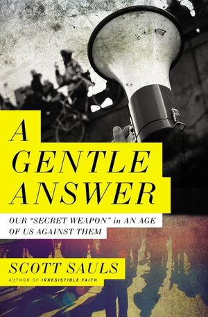 A Gentle Answer: Our 'Secret Weapon' in an Age of Us Against Them image number 0