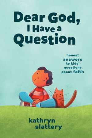 Dear God, I Have a Question: Honest Answers to Kids' Questions about Faith image number 0
