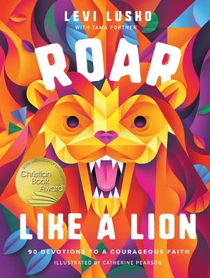 Roar Like a Lion: 90 Devotions to a Courageous Faith image number 0