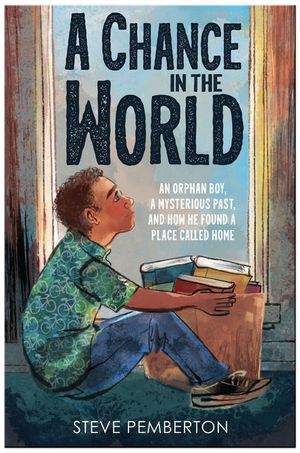 A Chance in the World (Young Readers Edition): An Orphan Boy, a Mysterious Past, and How He Found a Place Called Home image number 0