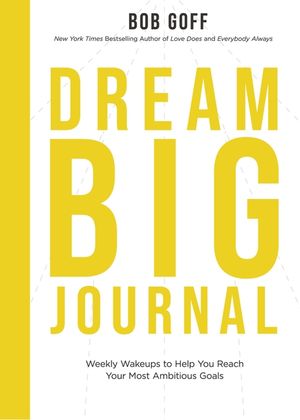 Dream Big Journal: Weekly Wake-Ups to Help You Reach Your Most Ambitious Goals image number 0