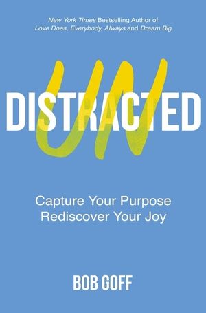 Undistracted: Capture Your Purpose. Rediscover Your Joy. image number 0
