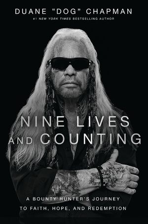 Nine Lives and Counting: A Bounty Hunter's Journey to Faith, Hope, and Redemption image number 0