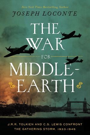 The War for Middle-Earth: J.R.R. Tolkien and C.S. Lewis Confront the Gathering Storm, 1933-1945 image number 0
