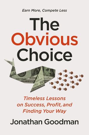 The Obvious Choice: Timeless Lessons on Success, Profit, and Finding Your Way image number 0