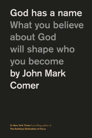 God Has a Name: What You Believe about God Will Shape Who You Become image number 0
