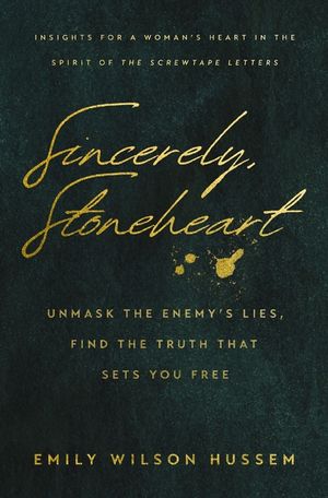 Sincerely, Stoneheart: Unmask the Enemy's Lies, Find the Truth That Sets You Free image number 0