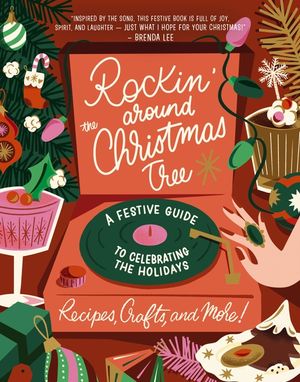 Rockin' Around the Christmas Tree: A Festive Guide to Celebrating the Holidays (Recipes, Crafts, and More!) image number 0