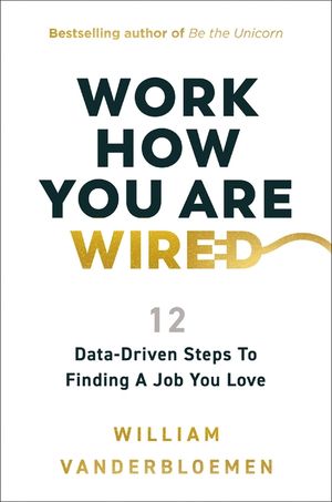Work How You Are Wired: 12 Data-Driven Steps to Finding a Job You Love image number 0
