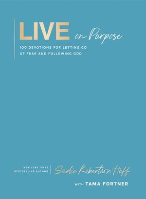 Live on Purpose: 100 Devotions for Letting Go of Fear and Following God image number 0