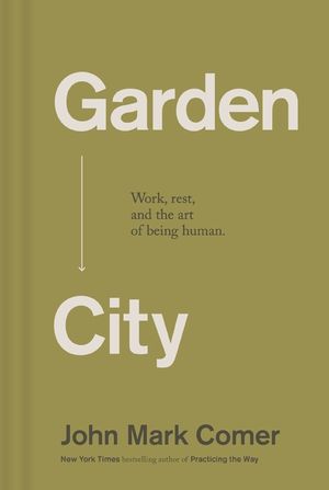Garden City: Work, Rest, and the Art of Being Human image number 0
