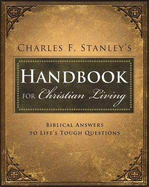 Charles Stanley's Handbook for Christian Living: Biblical Answers to Life's Tough Questions image number 0