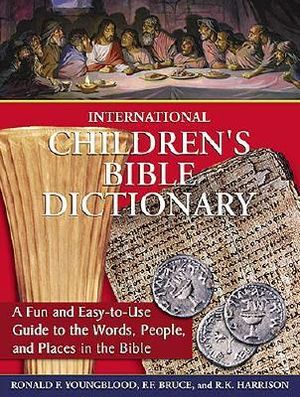 International Children's Bible Dictionary: A Fun and Easy-To-Use Guide to the Words, People, and Places in the Bible image number 0