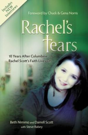 Rachel's Tears: 10 Years After Columbine... Rachel Scott's Faith Lives on image number 0