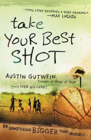 Take Your Best Shot: Do Something Bigger Than Yourself image number 0