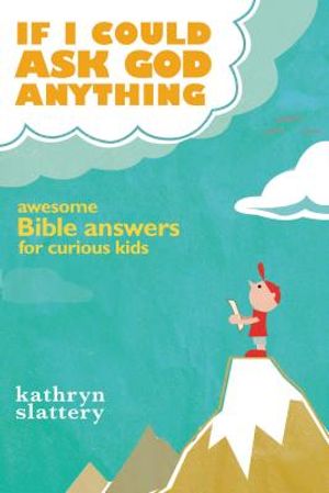 If I Could Ask God Anything: Awesome Bible Answers for Curious Kids image number 0