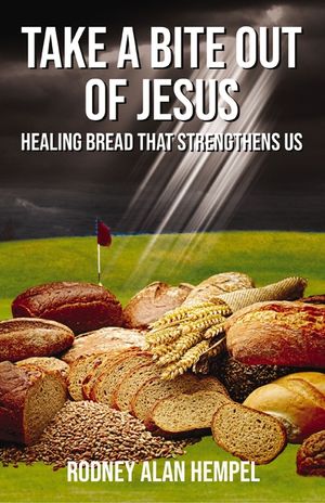 Take a Bite Out of Jesus: Healing Bread That Strengthens Us image number 0