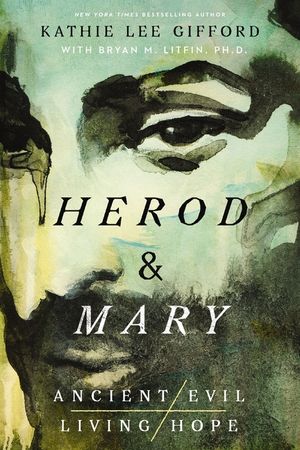 Herod and Mary: The True Story of the Tyrant King and the Mother of the Risen Savior image number 0