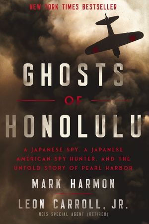 Ghosts of Honolulu: A Japanese Spy, a Japanese American Spy Hunter, and the Untold Story of Pearl Harbor image number 0