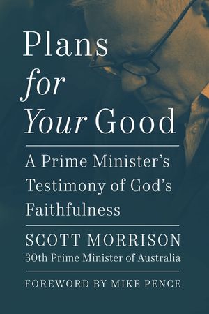 Plans for Your Good: A Prime Minister's Testimony of God's Faithfulness image number 0