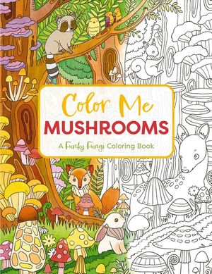 Color Me Mushrooms: A Funky Fungi Coloring Book image number 0