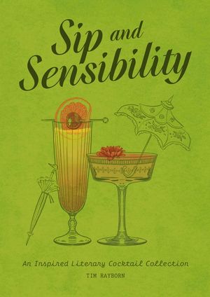 Sip and Sensibility: An Inspired Literary Cocktail Collection image number 0