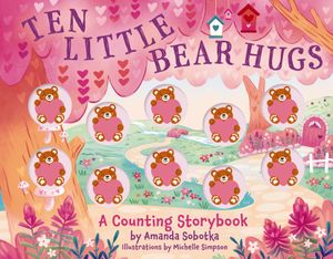 Ten Little Bear Hugs: A Counting Storybook image number 0