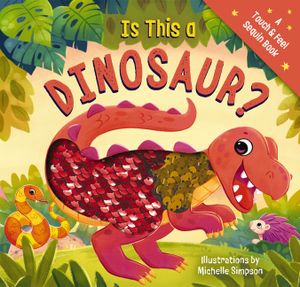 Is This a Dinosaur?: A Touch-And-Feel Book image number 0