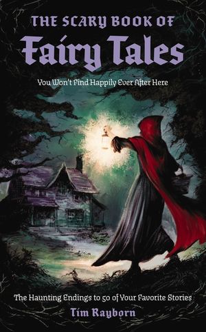 The Scary Book of Fairy Tales: The Haunting Endings to 50 of Your Favorite Stories image number 0