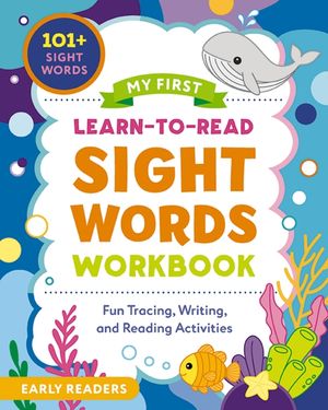 My First Learn-To-Read Sight Words Workbook: Fun Tracing, Writing, and Reading Activities for Beginner Readers image number 0