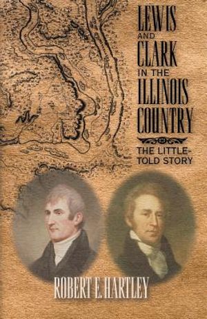 Lewis and Clark in the Illinois Country: The Little-Told Story image number 0