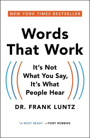 Words That Work: It's Not What You Say, It's What People Hear image number 0