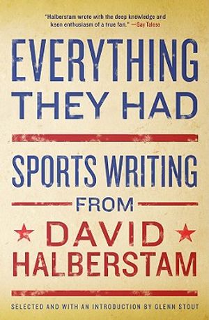 Everything They Had: Sports Writing from David Halberstam image number 0
