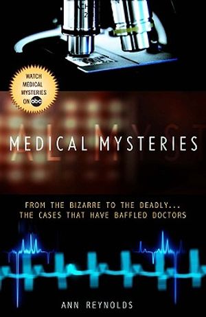 Medical Mysteries: From the Bizarre to the Deadly... the Cases That Have Baffled Doctors image number 0