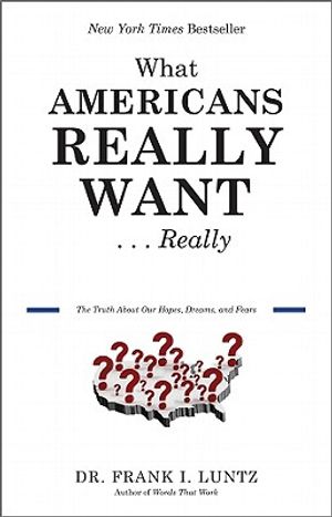 What Americans Really Want...Really: The Truth about Our Hopes, Dreams, and Fears image number 0