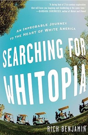 Searching for Whitopia: An Improbable Journey to the Heart of White America image number 0