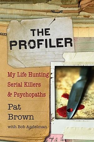 The Profiler: My Life Hunting Serial Killers and Psychopaths image number 0