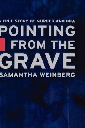 Pointing from the Grave: A True Story of Murder and DNA image number 0
