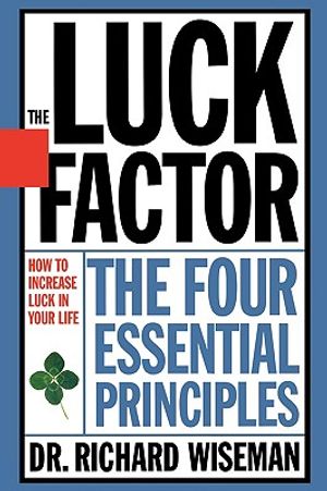 The Luck Factor: Changing Your Luck, Changing Your Life: The Four Essential Principles image number 0